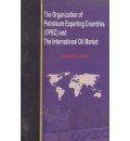The Organization of Petroleum Exporting Countries (OPEC) and The International Oil Market